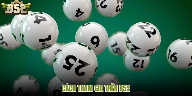 cach-tham-gia-tren-b52-2