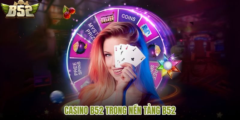 Casino B52 và nhịp bàn live trong B52 Club