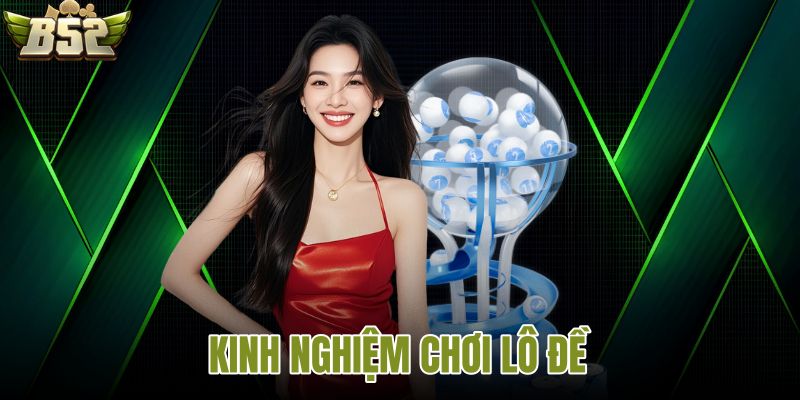 Kinh nghiệm chơi lô đề