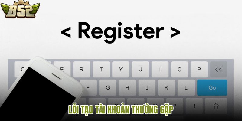 loi-tao-tai-khoan-thuong-gap