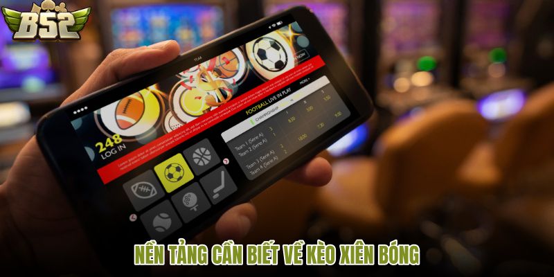 nen-tang-can-biet-ve-keo-xien-bong