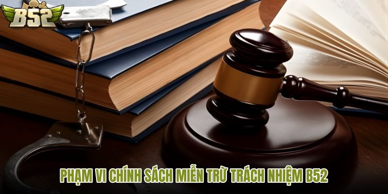 pham-vi-chinh-sach-mien-tru-trach-nhiem-b52