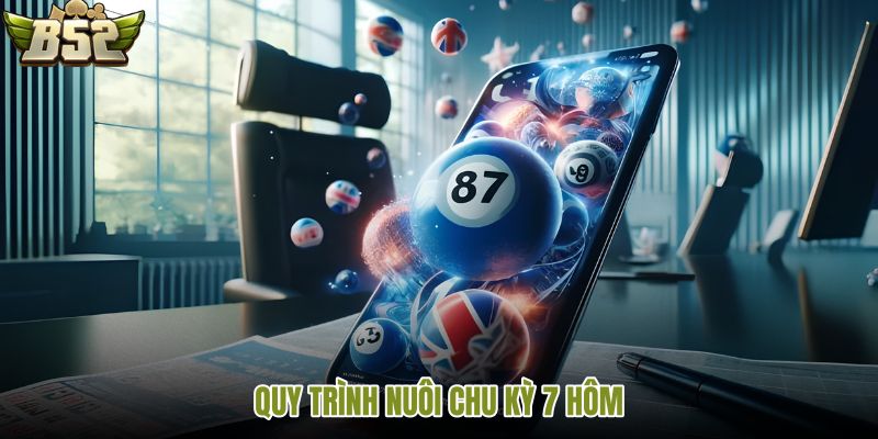 quy-trinh-nuoi-chu-ky-7-hom