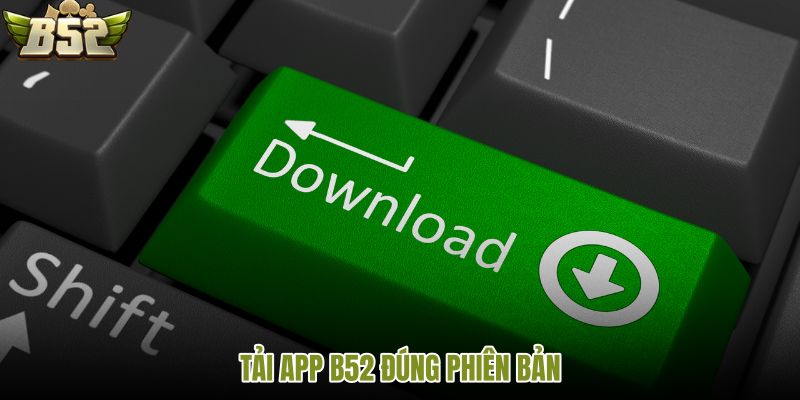 tai-app-b52-dung-phien-ban