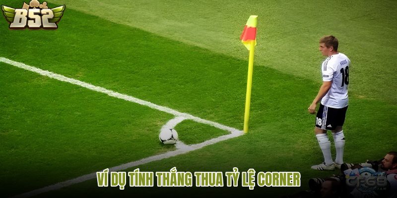 vi-du-tinh-thang-thua-ty-le-corner