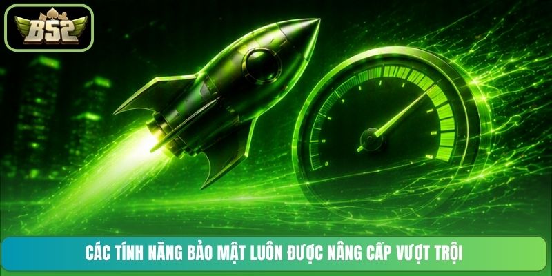 Các tính năng bảo mật luôn được nâng cấp vượt trội