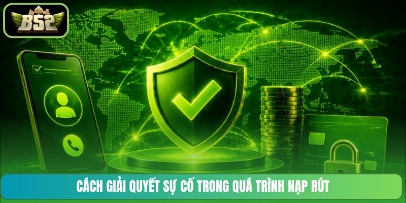 Cách giải quyết sự cố trong quá trình nạp rút