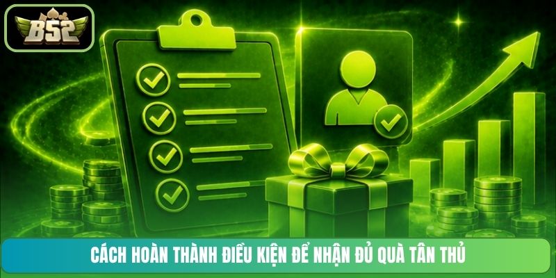 Cách hoàn thành điều kiện để nhận đủ quà tân thủ