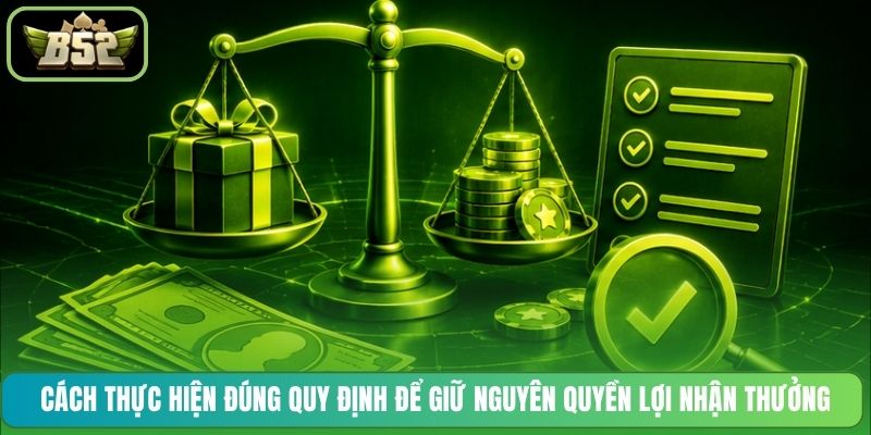 Cách thực hiện đúng quy định để giữ nguyên quyền lợi nhận thưởng