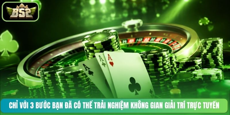 Chỉ với 3 bước bạn đã có thể trải nghiệm không gian giải trí trực tuyến