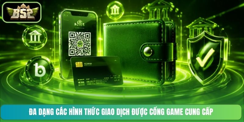 Đa dạng các hình thức giao dịch được cổng game cung cấp