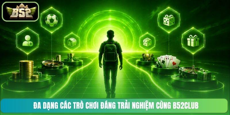  Đa dạng các trò chơi đáng trải nghiệm cùng B52CLUB