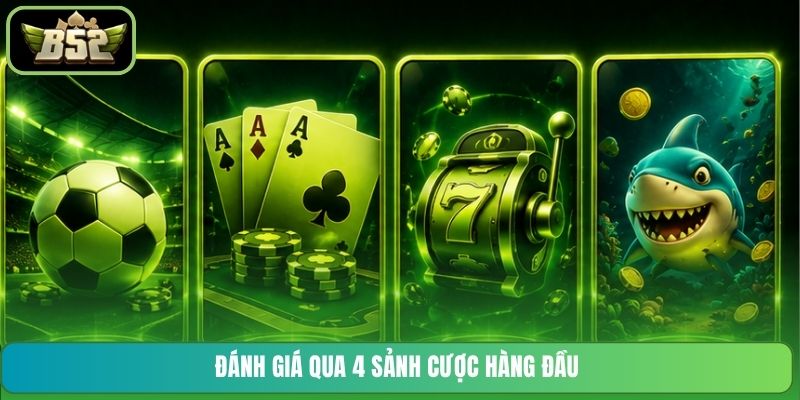 Đánh giá qua 4 sảnh cược hàng đầu
