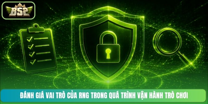 Đánh giá vai trò của RNG trong quá trình vận hành trò chơi