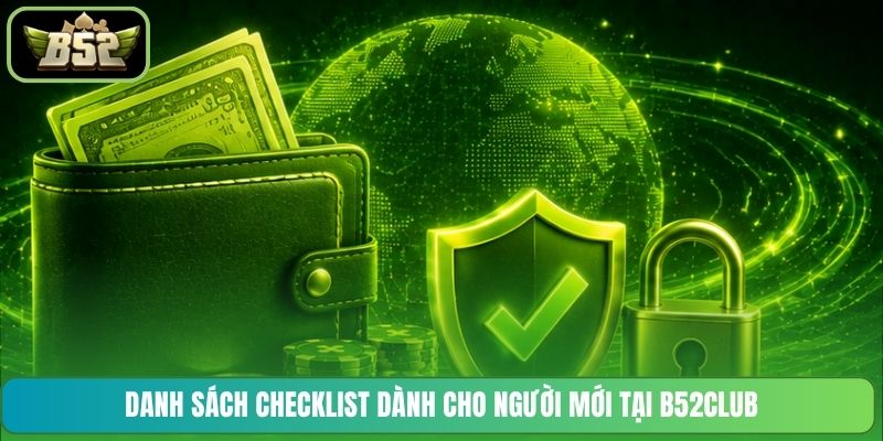 Danh sách checklist dành cho người mới tại B52CLUB