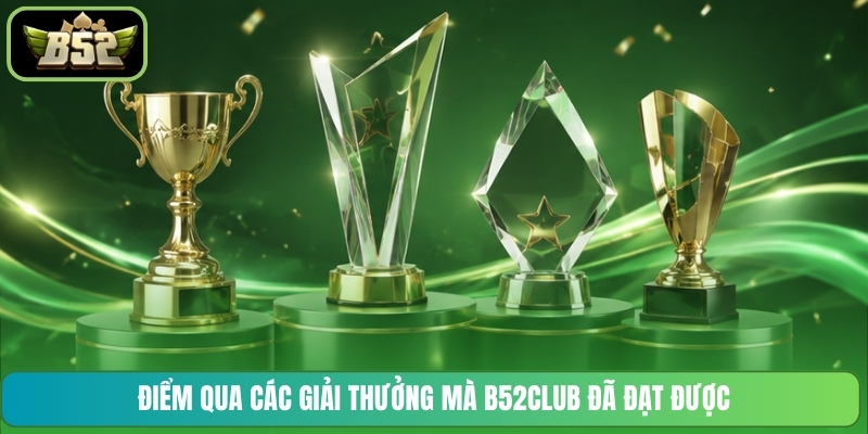 Điểm qua các giải thưởng mà B52CLUB đã đạt được
