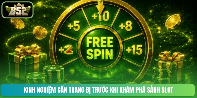 Kinh nghiệm cần trang bị trước khi khám phá sảnh slot