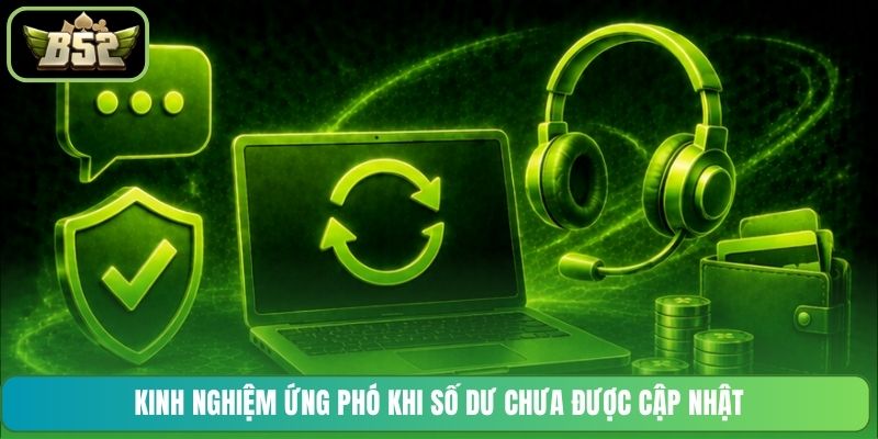 Kinh nghiệm ứng phó khi số dư chưa được cập nhật