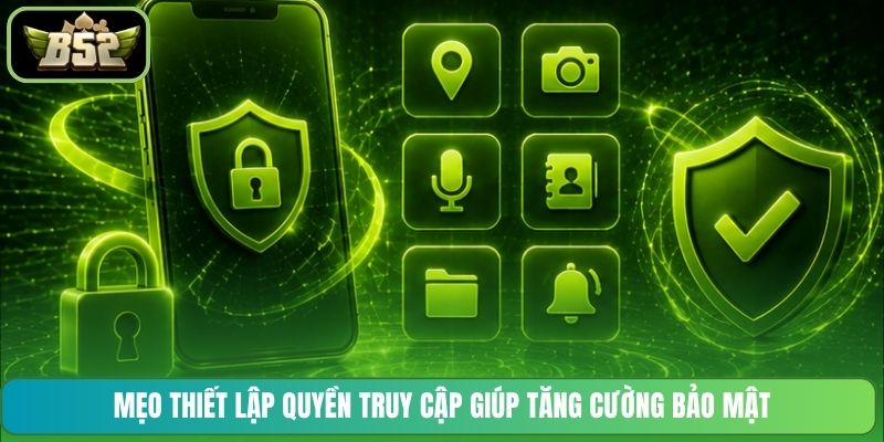Mẹo thiết lập quyền truy cập giúp tăng cường bảo mật