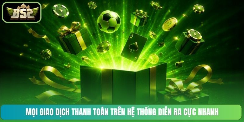 Mọi giao dịch thanh toán trên hệ thống diễn ra cực nhanh