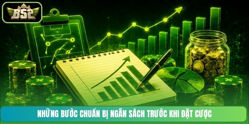 Những bước chuẩn bị ngân sách trước khi đặt cược