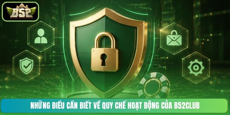 Những điều cần biết về quy chế hoạt động của B52CLUB