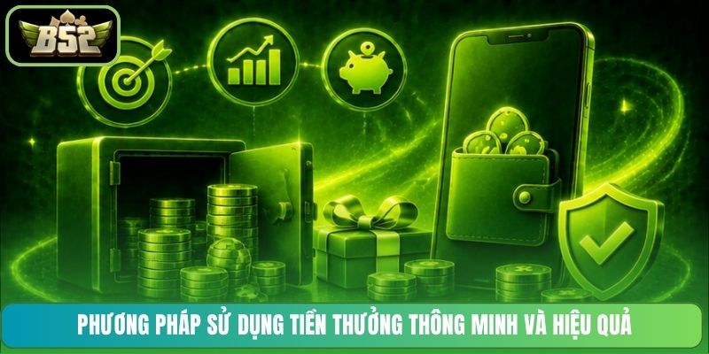 Phương pháp sử dụng tiền thưởng thông minh và hiệu quả
