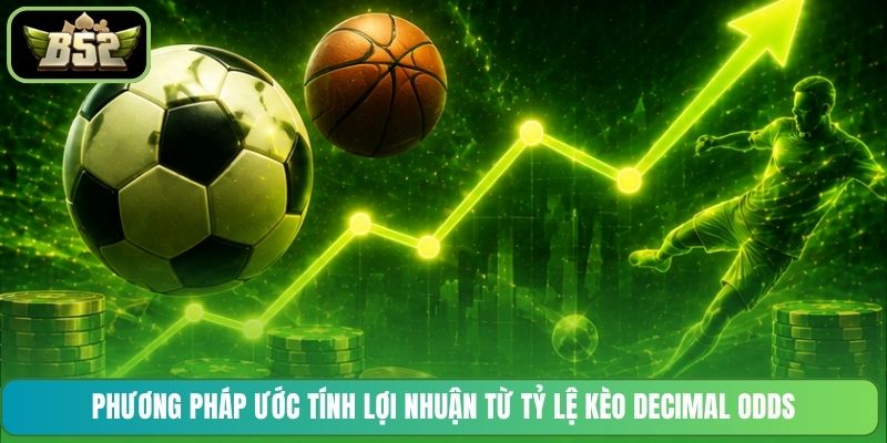 Phương pháp ước tính lợi nhuận từ tỷ lệ kèo Decimal Odds