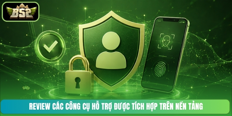 Review các công cụ hỗ trợ được tích hợp trên nền tảng
