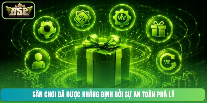 Sân chơi đã được khẳng định bởi sự an toàn phá lý