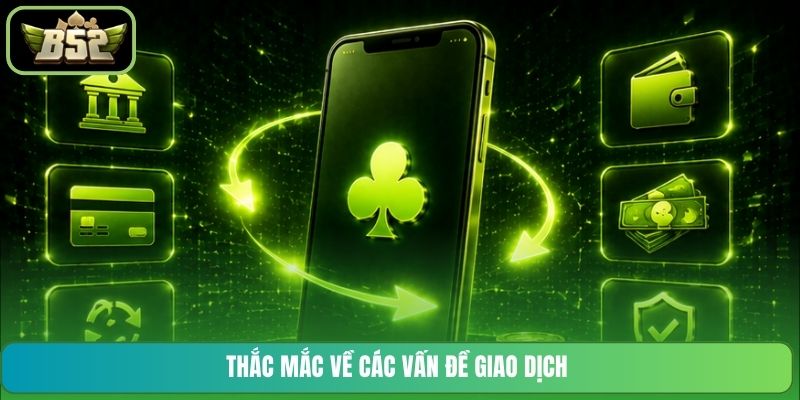Thắc mắc về các vấn đề giao dịch