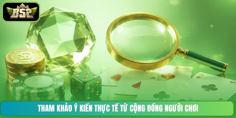 Tham khảo ý kiến thực tế từ cộng đồng người chơi
