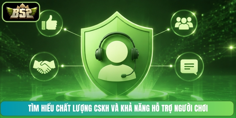Tìm hiểu chất lượng CSKH và khả năng hỗ trợ người chơi