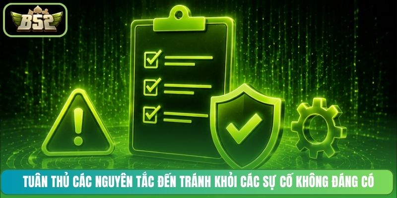 Tuân thủ các nguyên tắc đến tránh khỏi các sự cố không đáng có