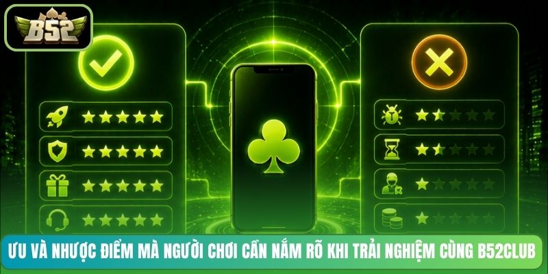 Ưu và nhược điểm mà người chơi cần nắm rõ khi trải nghiệm cùng B52CLUB