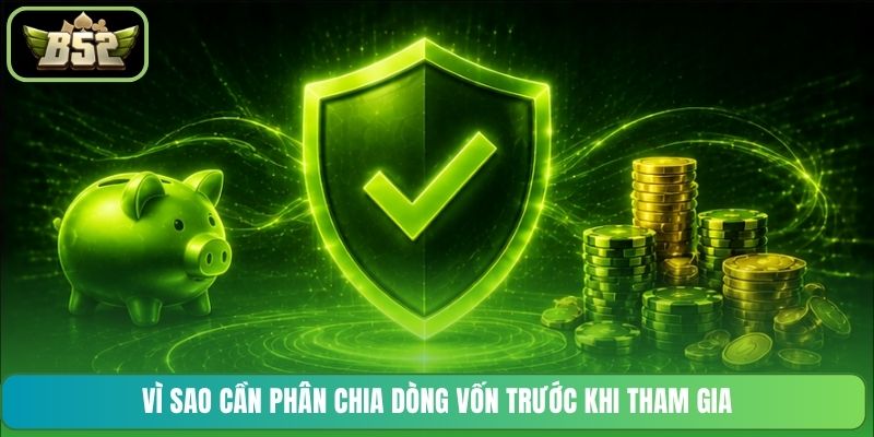 Vì sao cần phân chia dòng vốn trước khi tham gia